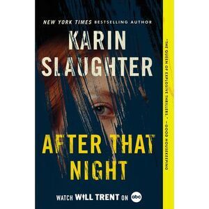 After That Night: A Will Trent Thriller -- Karin Slaughter